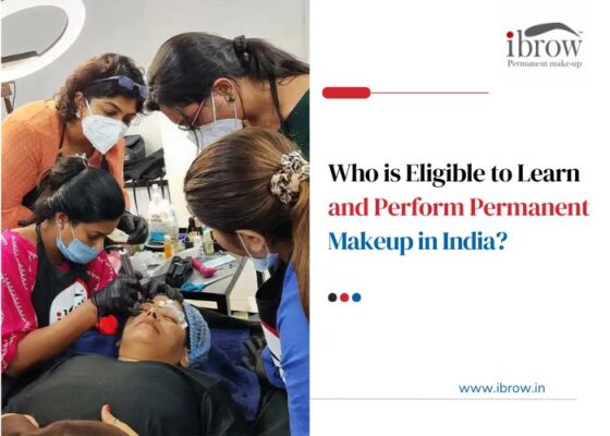 Who is Eligible to Learn and Perform Permanent Makeup in India