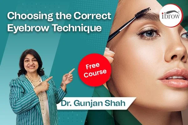 ibrow Choosing the correct eyebrow technique free course by Dr. Gunjan Shah