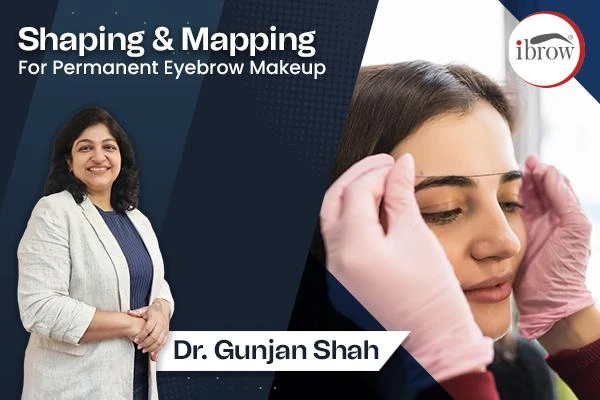 ibrow Shaping & Mapping for permanent eyebrow makeup Dr. Gunjan Shaw