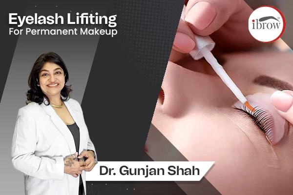 ibrow Eyelash lifting for permanent Makeup By Dr. Gunjan Shah