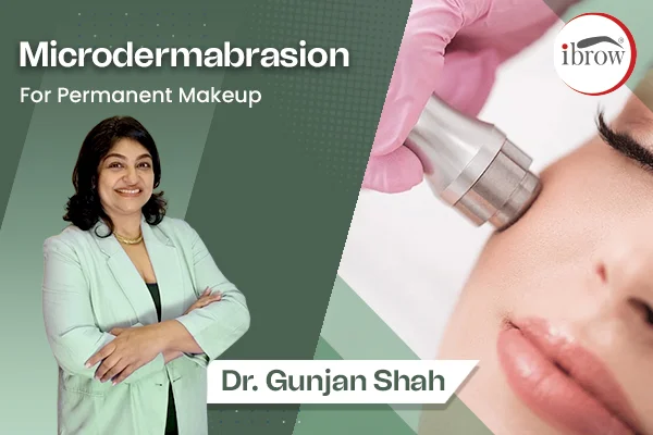 ibrow microdermabrasion for permanent Makeup by Dr Gunjan Shah