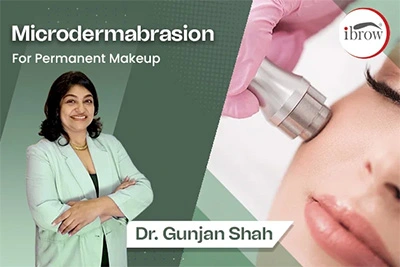 ibrow Microdermabrasion Course For Permanent Makeup Dr. Gunjan Shah